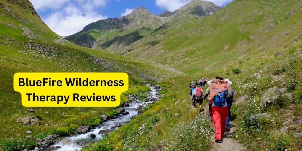 BlueFire Wilderness Therapy Reviews
