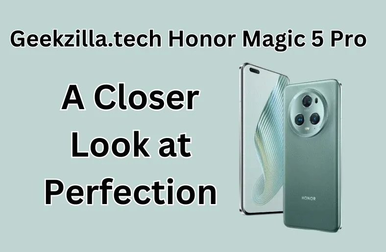 Geekzilla.tech Honor Magic 5 Pro